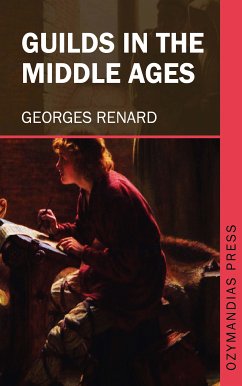 Guilds in the Middle Ages (eBook, ePUB) - Renard, Georges