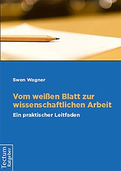 Vom weißen Blatt zur wissenschaftichen Arbeit (eBook, PDF) - Wagner, Swen