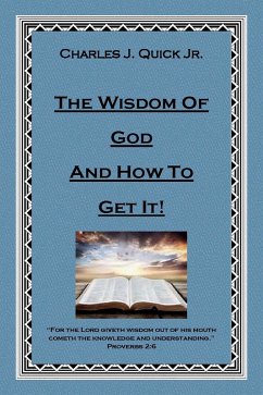 The Wisdom of God and How to Get It (eBook, ePUB) - Quick, Charles J.