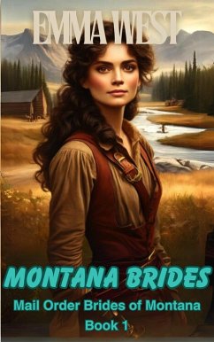 Montana Brides : A Clean Western Mail Order Bride (Mail Order Brides of Montana, #1) (eBook, ePUB) - West, Emma