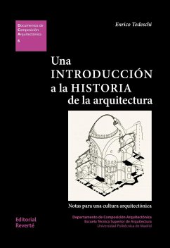 Una introducción a la historia de la arquitectura : notas para una cultura arquitectónica - Tedeschi, Enrico