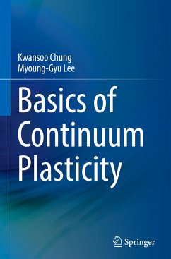 Basics of Continuum Plasticity - Chung, Kwansoo;Lee, Myoung-Gyu