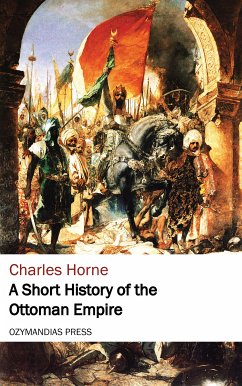 A Short History of the Ottoman Empire (eBook, ePUB) - Horne, Charles