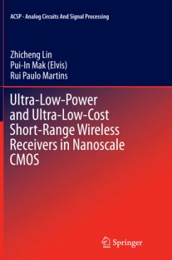 Ultra-Low-Power and Ultra-Low-Cost Short-Range Wireless Receivers in Nanoscale CMOS - Lin, Zhicheng;Mak (Elvis), Pui-In;Martins, Rui Paulo