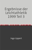 Sportstatistik / Ergebnisse der Leichtathletik 1999 Teil 3