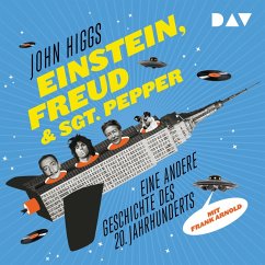 Einstein, Freud & Sgt. Pepper – Eine andere Geschichte des 20. Jahrhunderts (MP3-Download) - Higgs, John