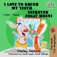 I Love to Brush My Teeth Szeretek fogat mosni (English Hungarian Bilingual Children's Book) (eBook, ePUB) I Love to Brush My Teeth Szeretek fogat mosni (English Hungarian Bilingual Children's Book) (eBook, ePUB)
