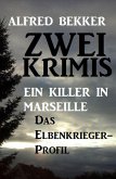 Zwei Alfred Bekker Krimis: Ein Killer in Marseille / Das Elbenkrieger-Profil (eBook, ePUB)