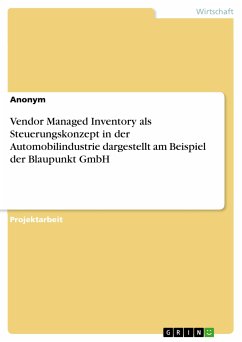 Vendor Managed Inventory als Steuerungskonzept in der Automobilindustrie dargestellt am Beispiel der Blaupunkt GmbH (eBook, ePUB)