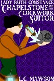 Lady Ruth Constance Chapelstone and the Clockwork Suitor (The Lady Ruth Constance Chapelstone Chronicles, #1) (eBook, ePUB)