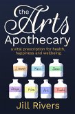 The Arts Apothecary: A Vital Prescription for Health, Happiness and Wellbeing (eBook, ePUB)