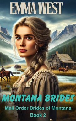 Montana Brides Book 2: Clean Historical Romance - Mail Order Bride (Mail Order Brides of Montana, #2) (eBook, ePUB) - West, Emma