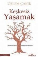 Keskesiz Yasamak - Cakir, Özlem