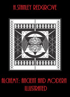 Alchemy: Ancient and Modern (Illustrated) (eBook, ePUB) - Stanley Redgrove, H.