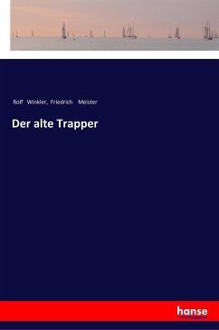 Der alte Trapper - Winkler, Rolf;Meister, Friedrich