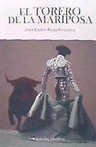 El torero de la mariposa - Rivas González, Juan Carlos