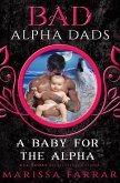 A Baby for the Alpha: Bad Alpha Dads (eBook, ePUB)