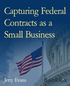 Capturing Federal Contracts as a Small Business (eBook, ePUB) - Evans, Jerry