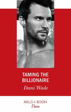 Taming The Billionaire (eBook, ePUB) - Wade, Dani