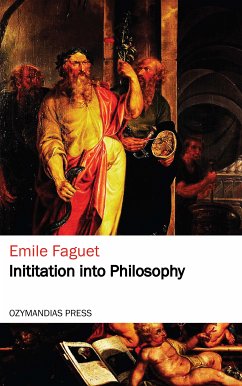 Initiation into Philosophy (eBook, ePUB) - Faguet, Emile