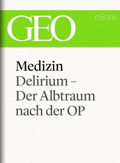 Medizin: Delirium - Der Albtraum nach der OP (GEO eBook Single) (eBook, ePUB)