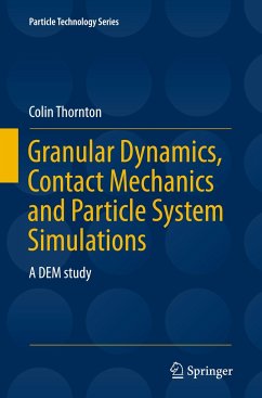 Granular Dynamics, Contact Mechanics and Particle System Simulations - Thornton, Colin