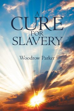 A Cure for Slavery - Parker, Woodrow