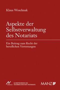 Aspekte der Selbstverwaltung des Notariats - Woschnak, Klaus