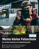 Meine kleine Fotoschule: Einstieg in die digitale Spiegelreflexfotografie (eBook, PDF)