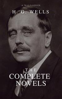 The Complete Novels of H. G. Wells (Over 55 Works: The Time Machine, The Island of Doctor Moreau, The Invisible Man, The War of the Worlds, The History of Mr. Polly, The War in the Air and many more!) (eBook, ePUB) - G Wells, H; George Wells, Herbert