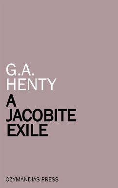 A Jacobite Exile (eBook, ePUB) - Henty, G. A.