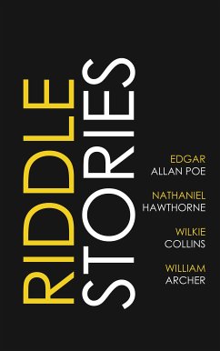 Riddle Stories (eBook, ePUB) - Poe, Edgar Allan; Collins, Wilkie; Hawthorne, Nathaniel; Archer, William