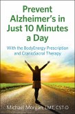 Prevent Alzheimer's in Just 10 Minutes a Day (eBook, ePUB) Prevent Alzheimer's in Just 10 Minutes a Day (eBook, ePUB)