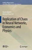 Replication of Chaos in Neural Networks, Economics and Physics