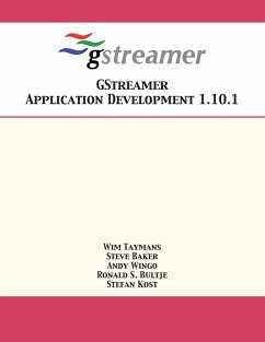 GStreamer Application Development 1.10.1 - Taymans, Wim; Baker, Steve; Wingo, Andy