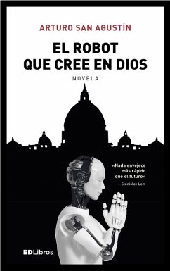 El robot que cree en Dios (eBook, ePUB) - San Agustín, Arturo