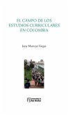 El campo de los estudios curriculares en Colombia (eBook, PDF) El campo de los estudios curriculares en Colombia (eBook, PDF)