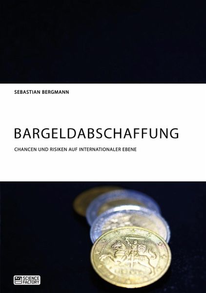 Bargeldabschaffung. Chancen und Risiken auf internationaler Ebene (eBook, ePUB)