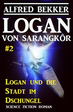 Logan von Sarangkôr #2 - Logan und die Stadt im Dschungel (eBook, ePUB) - Bekker, Alfred