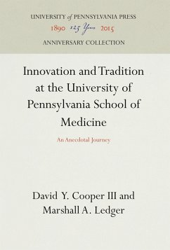 Innovation and Tradition at the University of Pennsylvania School of Medicine - Cooper III, David Y.;Ledger, Marshall A.
