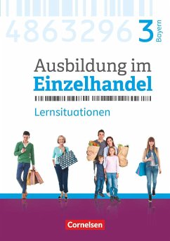 Ausbildung im Einzelhandel 3. Ausbildungsjahr - Bayern - Arbeitsbuch mit Lernsituationen - Piek, Michael;Fritz, Christian;Simons-Kövér, Claudia