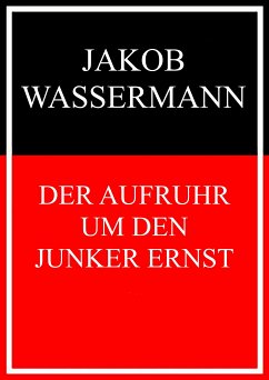 Der Aufruhr um den Junker Ernst., Meinem Sohn Carl Ulrich erzählt. Titelbild von Rolf von Hoerschelmann. - Wassermann,, Jakob