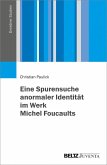 Eine Spurensuche anormaler Identität im Werk Michel Foucaults (eBook, PDF)