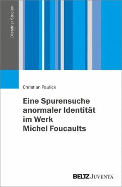 Eine Spurensuche anormaler Identität im Werk Michel Foucaults (eBook, PDF) - Paulick, Christian