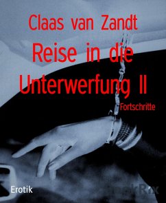 Reise in die Unterwerfung II (eBook, ePUB) - van Zandt, Claas