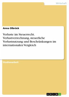 Verluste im Steuerrecht. Verlustverrechnung, steuerliche Verlustnutzung und Beschränkungen im internationalen Vergleich (eBook, PDF) - Olbrück, Anna