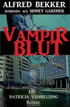 Patricia Vanhelsing Roman: Sidney Gardner - Vampirblut (eBook, ePUB) - Bekker, Alfred