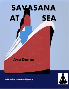 Savasana at Sea (Nautical Namaste Mysteries, #1) (eBook, ePUB) - Dunne, Ava