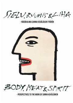 Sielu, ruumis ja liha - Näkökulmia Sanna Kekäläisen työhön (eBook, ePUB)