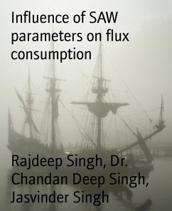 Influence of SAW parameters on flux consumption (eBook, ePUB) - Singh, Chandan Deep; Singh, Rajdeep; Singh, Jasvinder